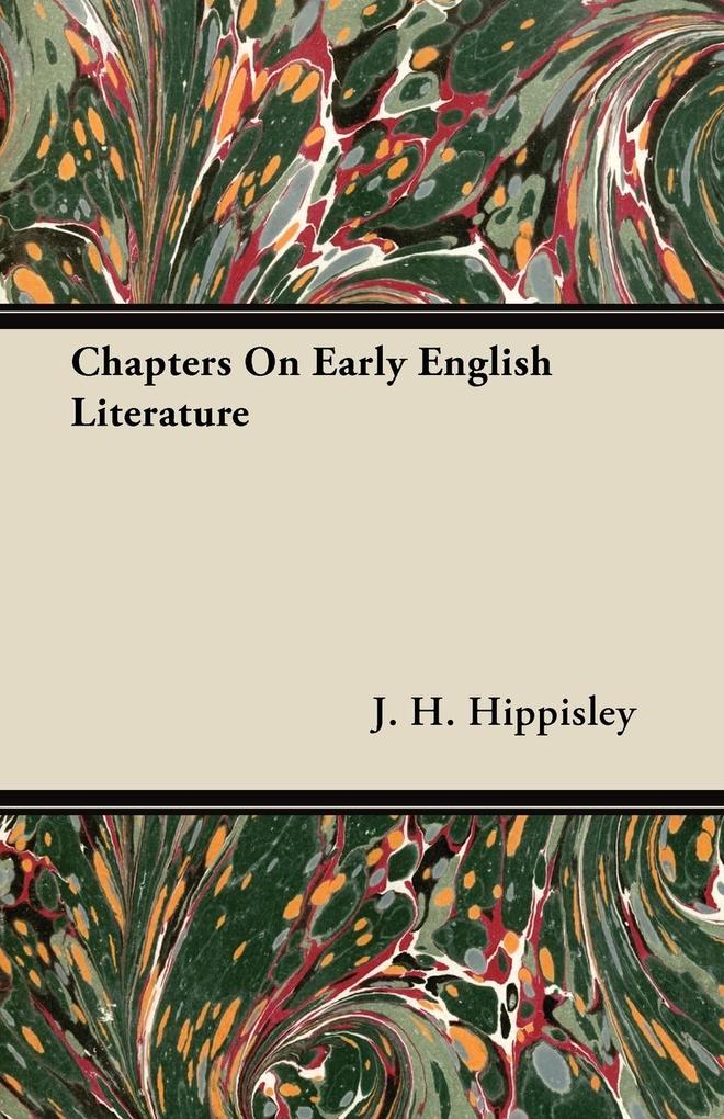 Chapters On Early English Literature als Taschenbuch von J. H. Hippisley