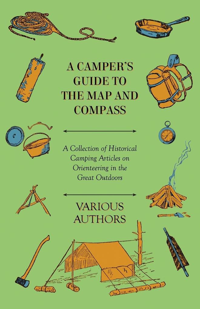 A Camper‘s Guide to the Map and Compass - A Collection of Historical Camping Articles on Orienteering in the Great Outdoors