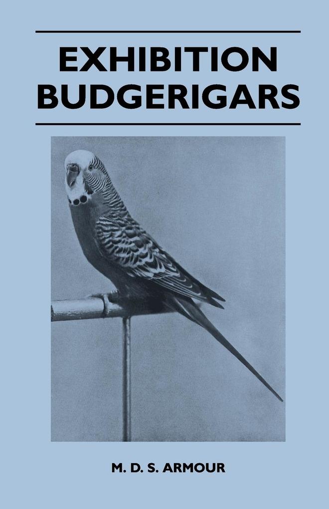 Exhibition Budgerigars - M. D. S. Armour