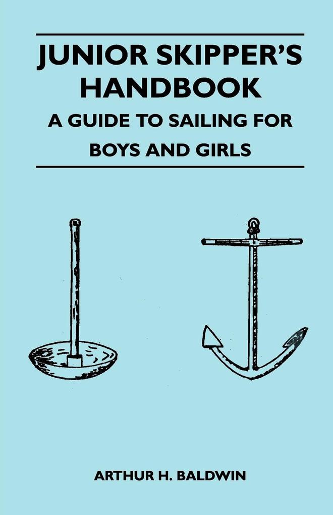 Junior Skipper‘s Handbook - A Guide to Sailing for Boys and Girls