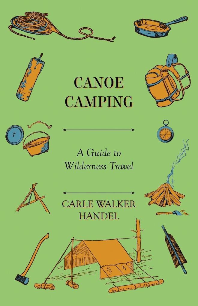 Canoe Camping - A Guide to Wilderness Travel