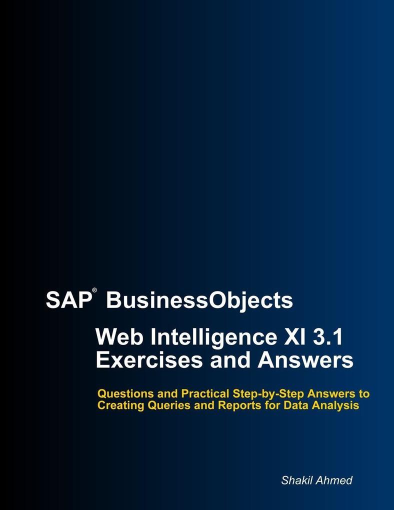 SAP BusinessObjects Web Intelligence XI 3.1 Exercises and Answers