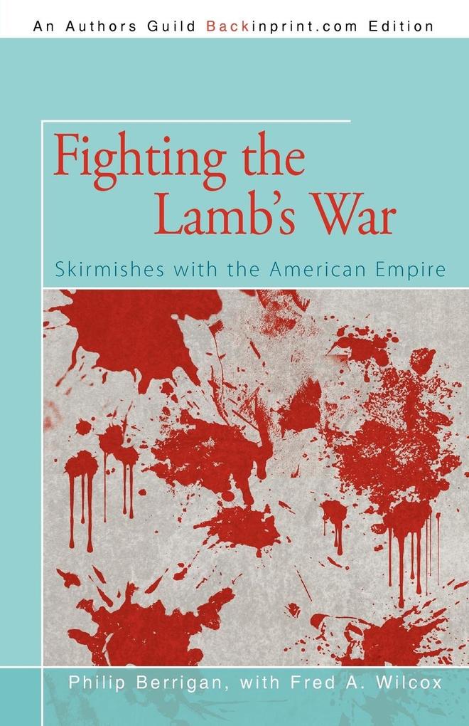 Fighting the Lamb's War - Philip Berrigan