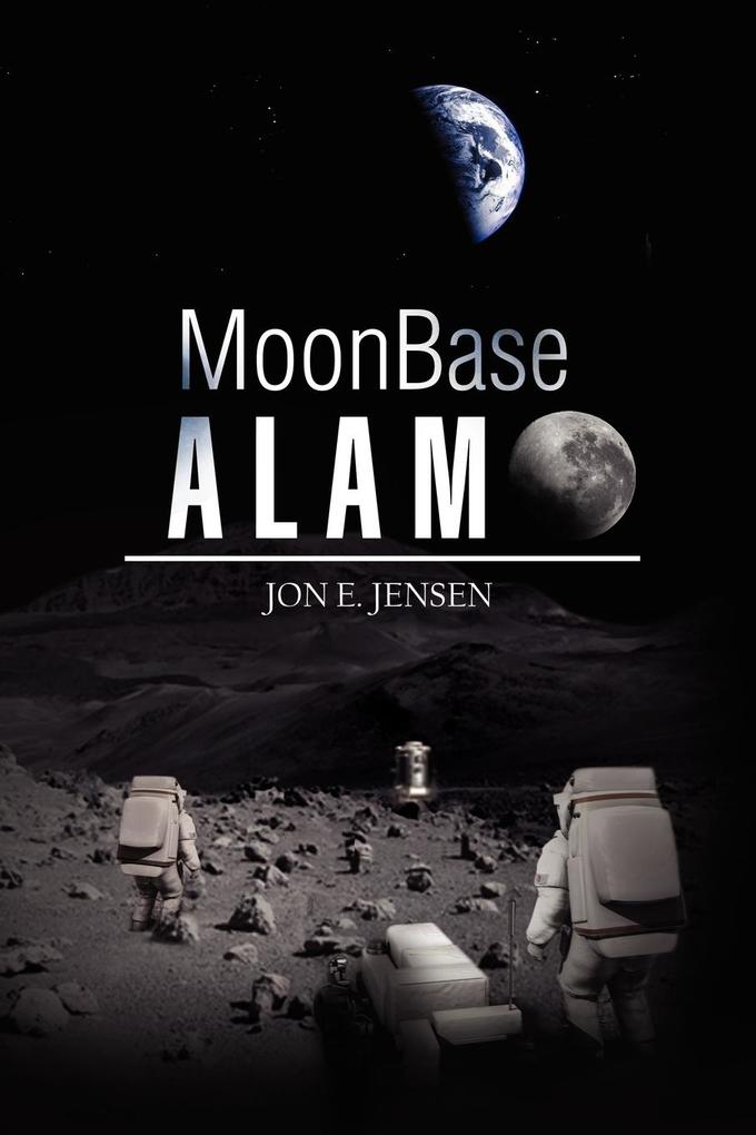 Moonbase Alamo - Jon E. Jensen