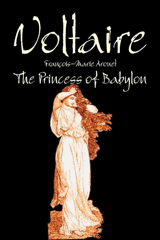 The Princess of Babylon by Voltaire Fiction Classics Literary