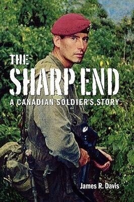 The Sharp End: A Canadian Soldier‘s Story