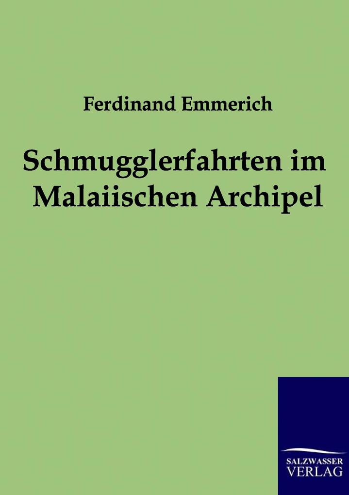 Schmugglerfahrten im Malaiischen Archipel - Ferdinand Emmerich