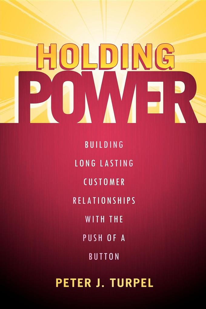 Holding Power: Building Long Lasting Customer Relationships with the Push of a Button