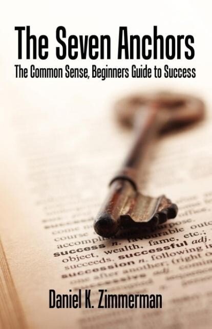 The Seven Anchors - The Common Sense Beginners Guide to Success