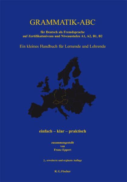 Grammatik-ABC für Deutsch als Fremdsprache auf Zertifikatsniveau und Niveaustufen A1 A2 B1 B2