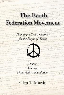 The Earth Federation Movement. Founding a Global Social Contract. History Documents Vision