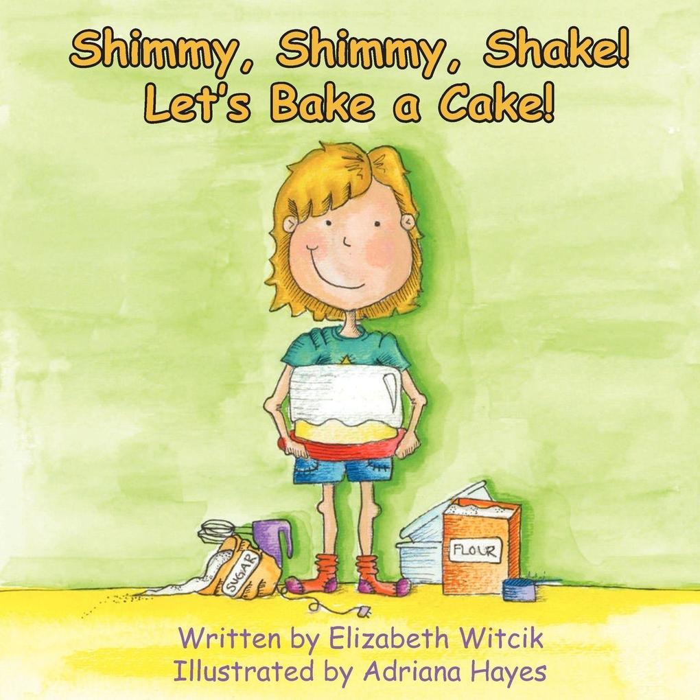 Shimmy Shimmy Shake! Let's Bake a Cake!