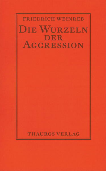 Die Wurzeln der Aggression - Friedrich Weinreb