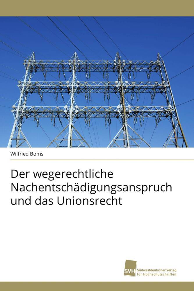 Der wegerechtliche Nachentschädigungsanspruch und das Unionsrecht