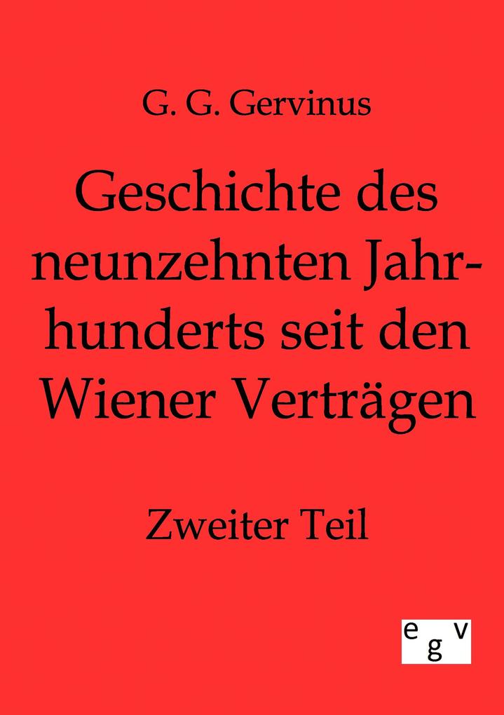 Geschichte des neunzehnten Jahrhunderts seit den Wiener Verträgen