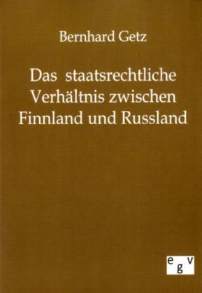 Das staatsrechtliche Verhältnis zwischen Finnland und Russland - Bernhard Getz