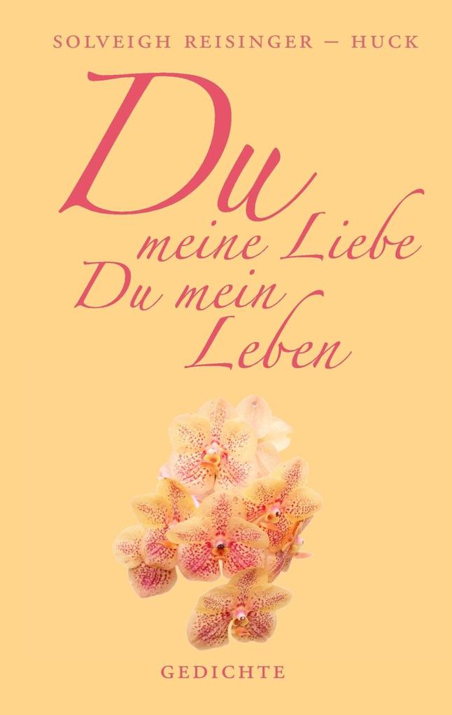Du meine Liebe Du mein Leben