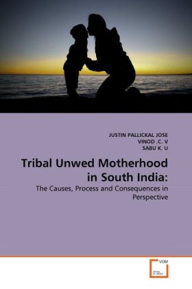 Tribal Unwed Motherhood in South India: - Justin Pallickal José/ K. U. Sabu/ C. V. Vinod