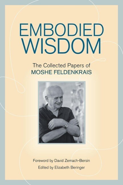 Embodied Wisdom - Moshe Feldenkrais