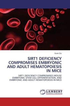 SIRT1 DEFICIENCY COMPROMISES EMBRYONIC AND ADULT HEMATOPOIESIS IN MICE