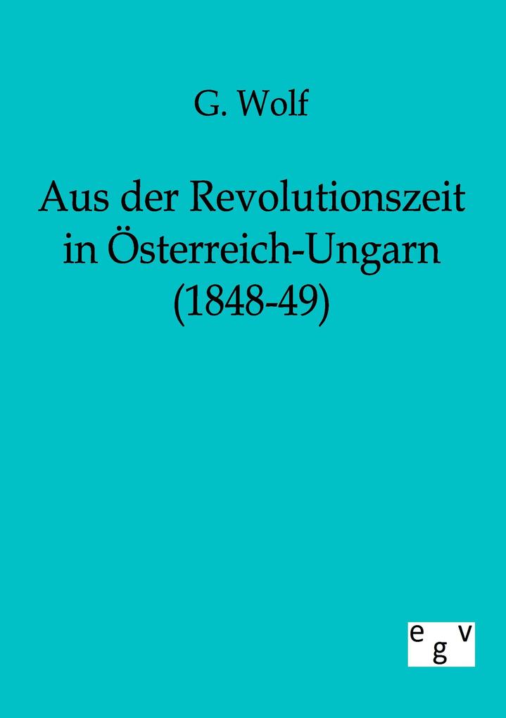 Aus der Revolutionszeit in Österreich-Ungarn (1848-49)
