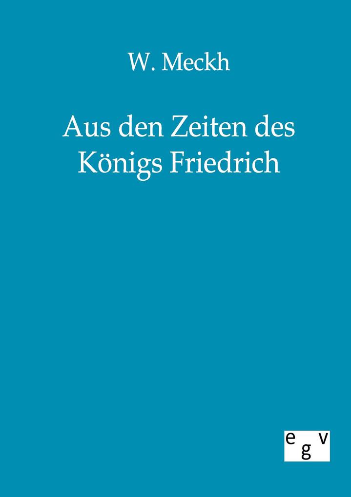 Aus den Zeiten des Königs Friedrich