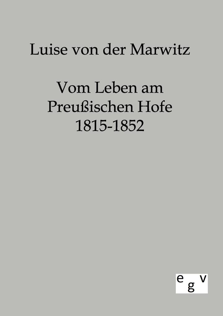 Vom Leben am Preußischen Hofe 1815-1852