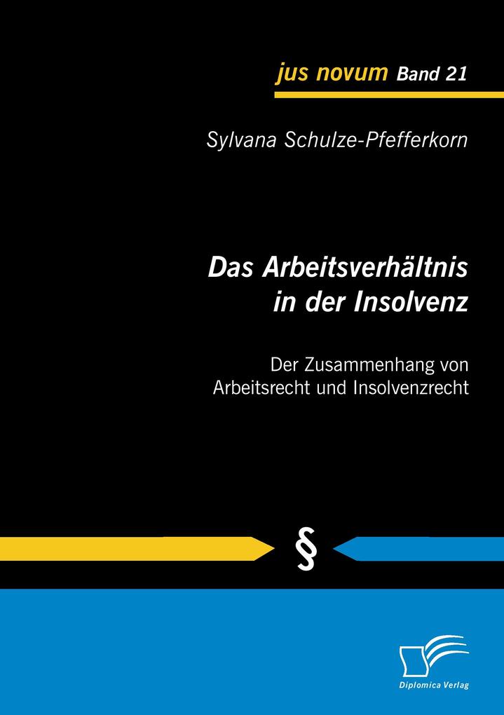 Das Arbeitsverhältnis in der Insolvenz: Der Zusammenhang von Arbeitsrecht und Insolvenzrecht