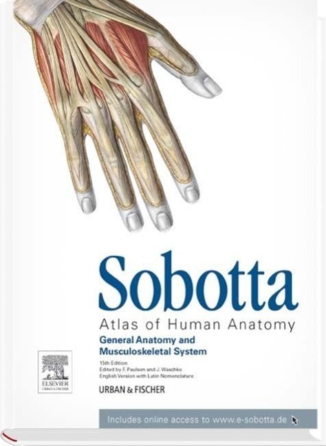 Sobotta Atlas of Human Anatomy, Vol.1, 15th ed., English/Latin: General anatomy and Musculoskeletal System with online access to e-sobotta.com