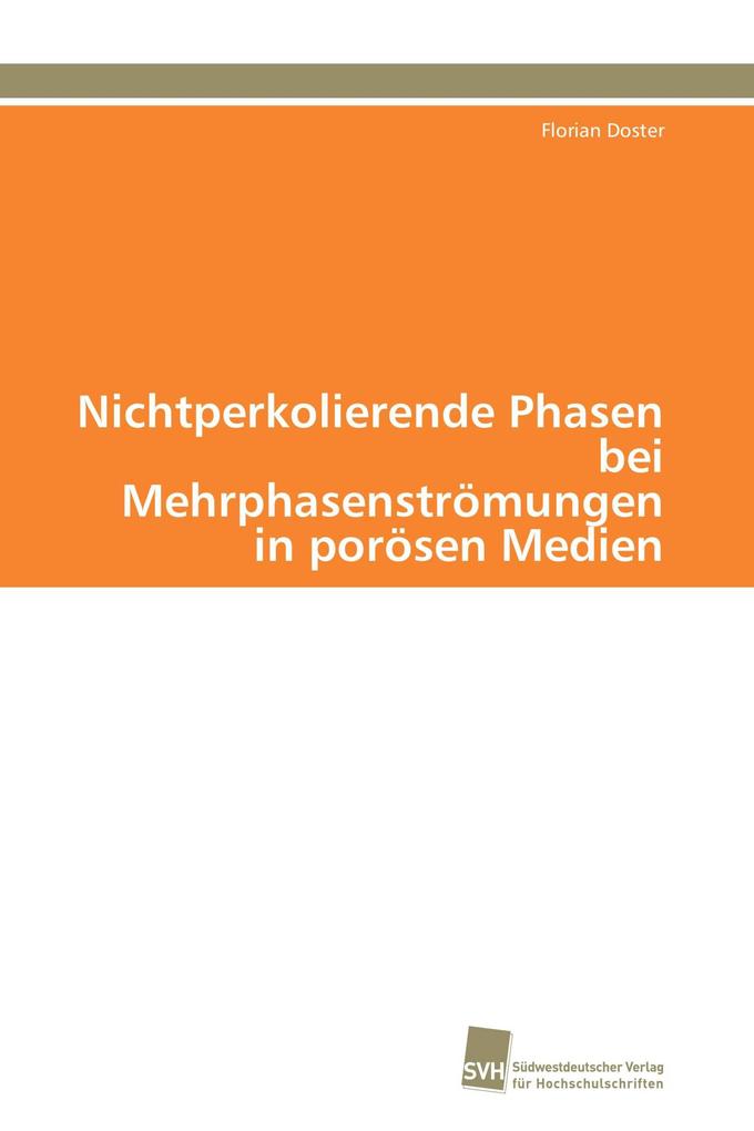 Nichtperkolierende Phasen bei Mehrphasenströmungen in porösen Medien