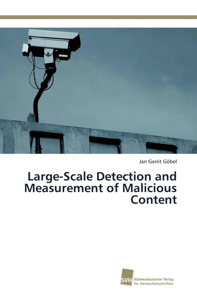 Large-Scale Detection and Measurement of Malicious Content