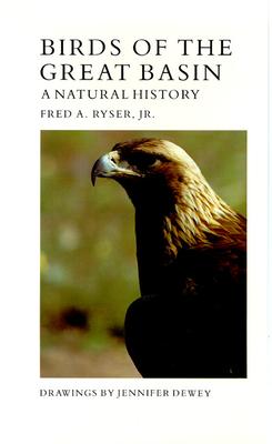 Birds of the Great Basin: A Natural History - Fred A. Ryser