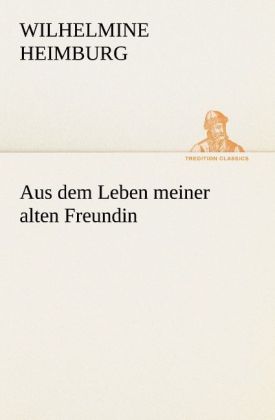 Aus dem Leben meiner alten Freundin