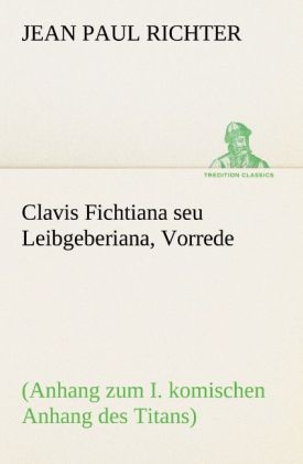 Clavis Fichtiana seu Leibgeberiana Vorrede