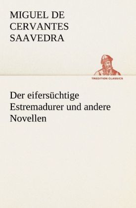 Der eifersüchtige Estremadurer und andere Novellen