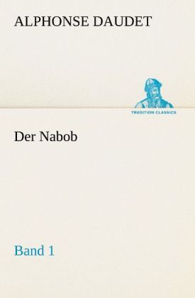 Der Nabob Band 1