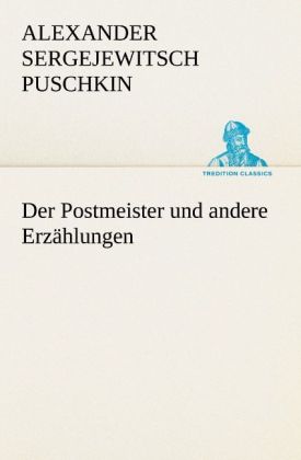 Der Postmeister und andere Erzählungen - Alexander Sergejewitsch Puschkin/ Alexander S. Puschkin