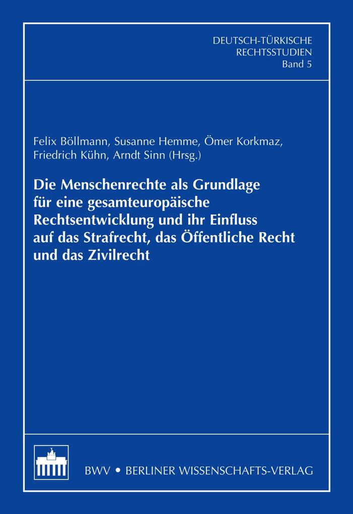 Die Menschenrechte als Grundlage für eine gesamteuropäische Rechtsentwicklung und ihr Einfluss auf das Strafrecht das Öffentliche Recht und das Zivilrecht
