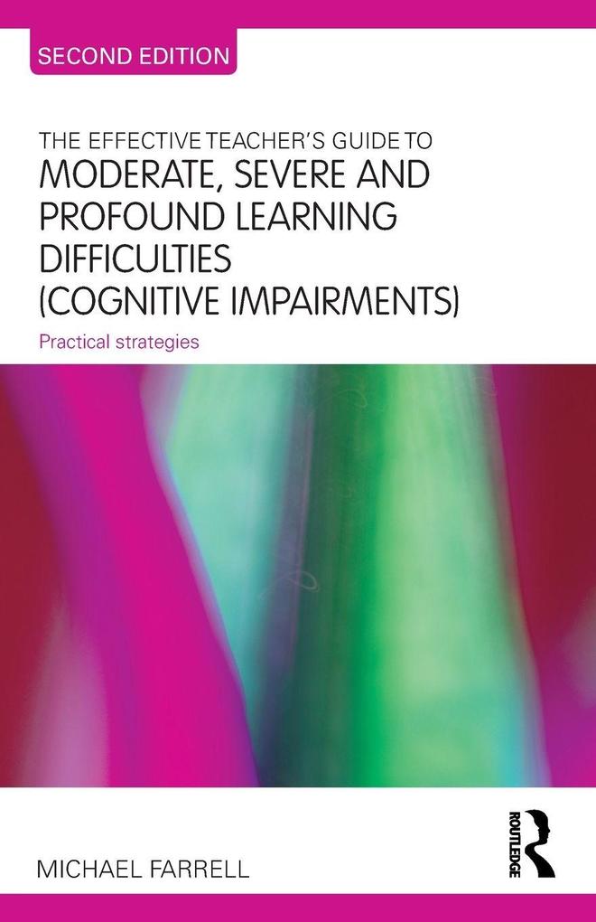 The Effective Teacher's Guide to Moderate Severe and Profound Learning Difficulties (Cognitive Impairments)