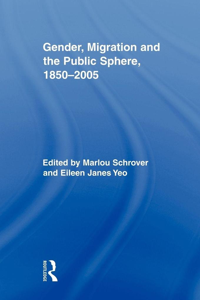 Gender Migration and the Public Sphere 1850-2005