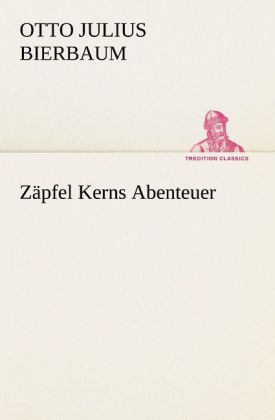 Zäpfel Kerns Abenteuer - Otto Julius Bierbaum