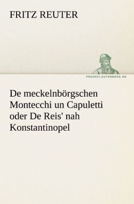 De meckelnbörgschen Montecchi un Capuletti oder De Reis‘ nah Konstantinopel