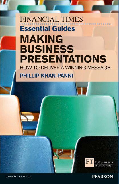Financial Times Essential Guide to Making Business Presentations The