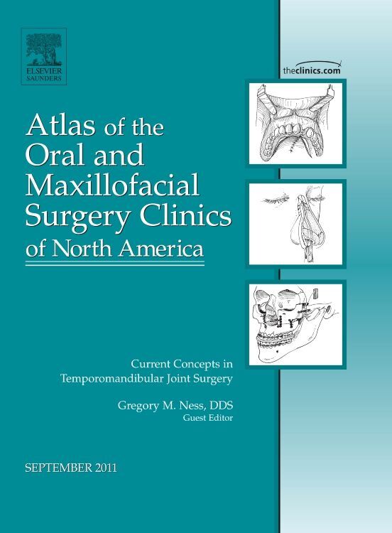 Current Concepts in Temporomandibular Joint Surgery An Issue of Atlas of the Oral and Maxillofacial