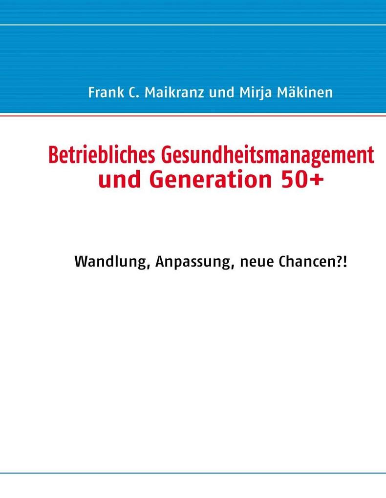 Betriebliches Gesundheitsmanagement und Generation 50+