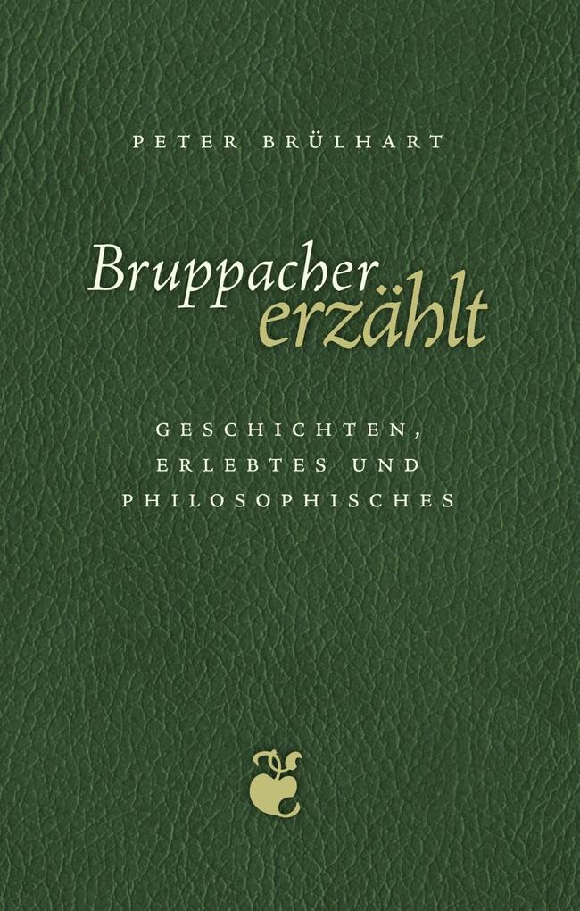 Bruppacher erzählt - Peter Brülhart