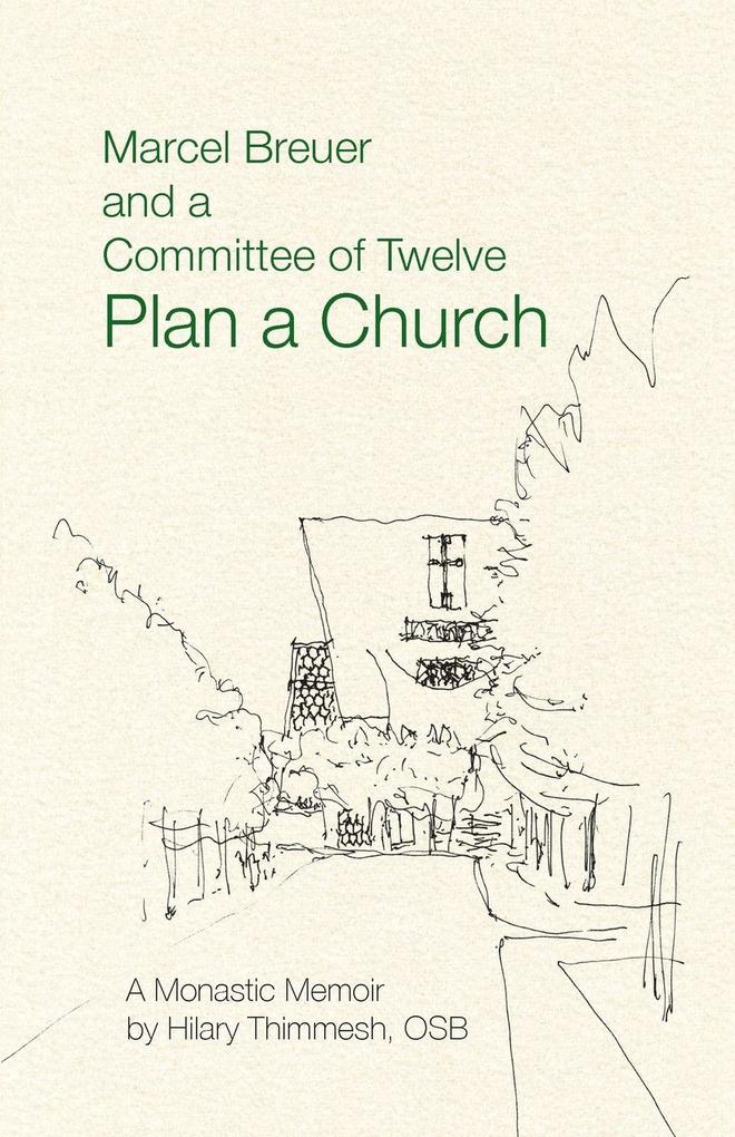Marcel Breuer and a Committee of Twelve Plan a Church