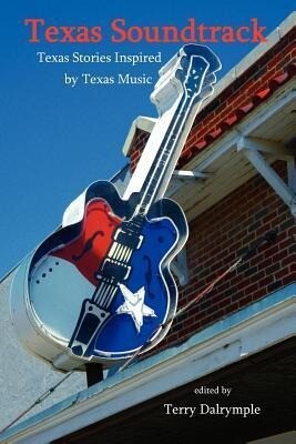 Texas Soundtrack Stories Inspired by Texas Music