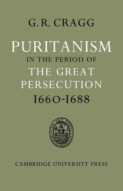 Puritanism in the Period of the Great Persecution 1660 1688