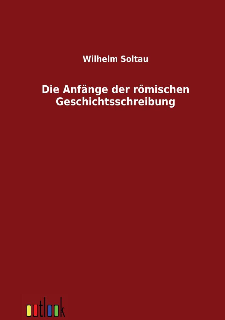 Die Anfänge der römischen Geschichtsschreibung